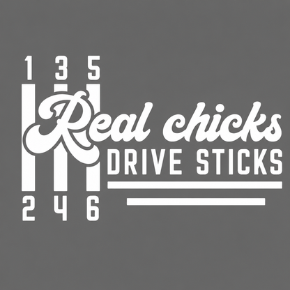 Real Chicks Drive Sticks Vehicle Vinyl Decal (#D15)