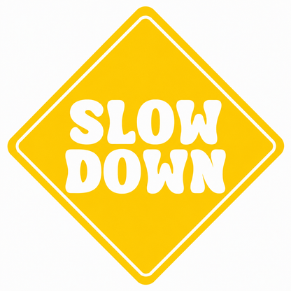 Slow Down Vehicle Vinyl Decal (#D18)