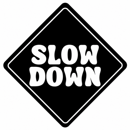 Slow Down Vehicle Vinyl Decal (#D18)