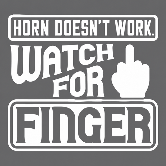 Horn Doesn’t Work Watch for Finger Vehicle Vinyl Decal (#D12)